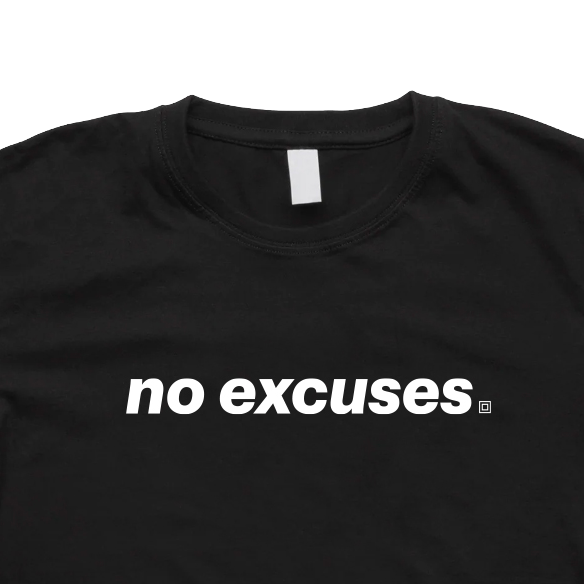 No Excuses Tee
